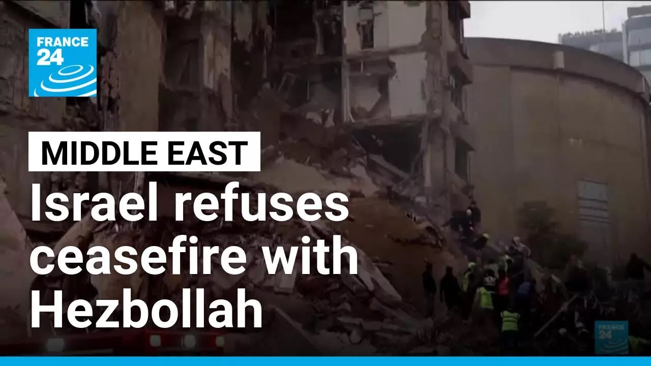 Israel refuses ceasefire with Hezbollah &bull; FRANCE 24 English