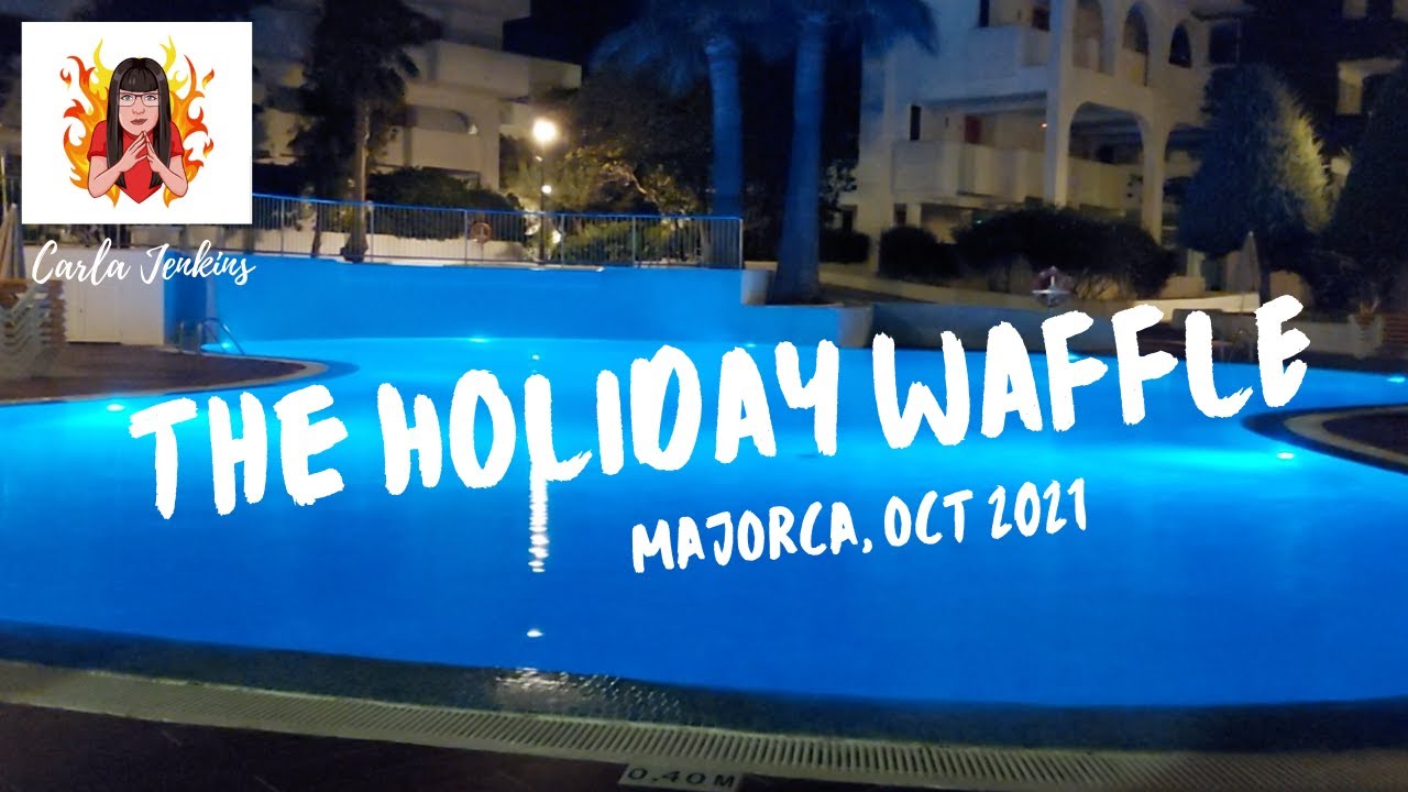THE HOLIDAY WAFFLE  - THREE GO TO MAJORCA | CARLA JENKINS