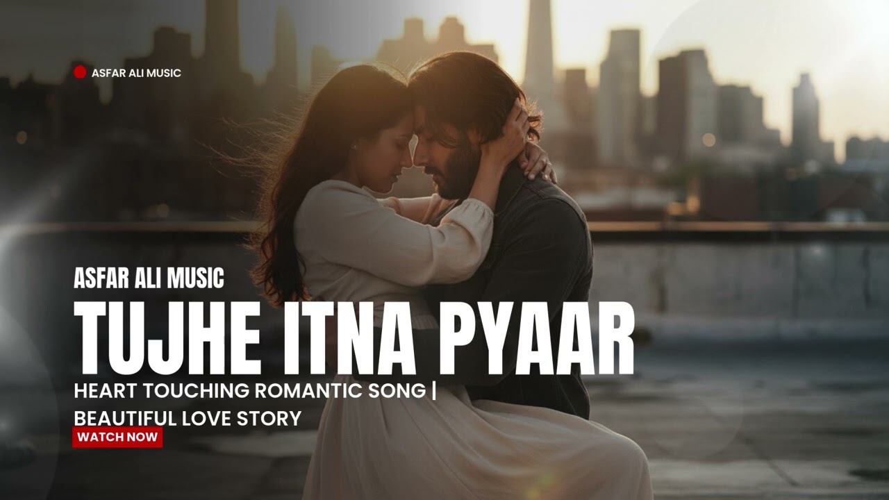 Tujhe Itna Pyaar – Heart Touching Romantic Song | Beautiful Love Story | Asfar Ali Music