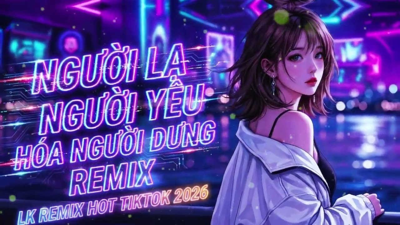 Canh Bạc Hôn Nhân - Người Lạ Người Yêu Hóa Người Dưng | LK Remix Hot Tiktok Hay Nhất 2026