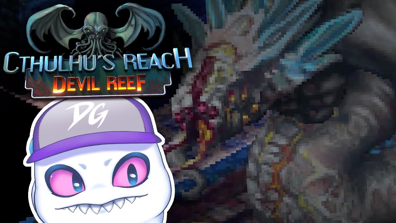 Dungeon Crawling Cosmic Horror! - Cthulhu's Reach: Devil Reef - DelinquentGhost