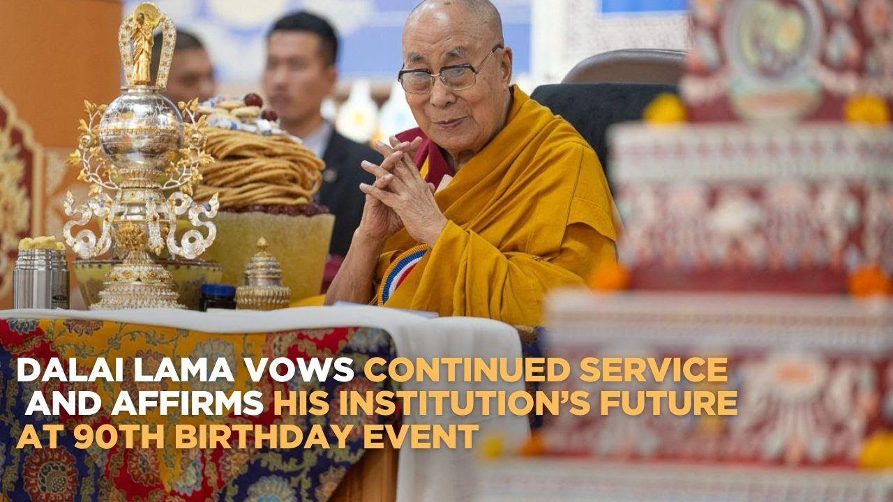 Dalai Lama vows continued service and affirms his institution’s future at 90th birthday event