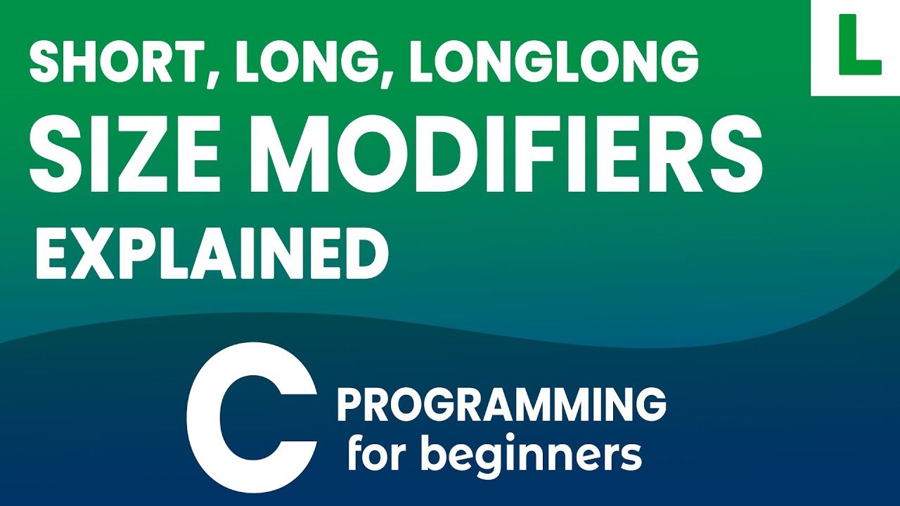 Size Modifiers in C Programming | Short, Long & Unsigned Integers Explained
