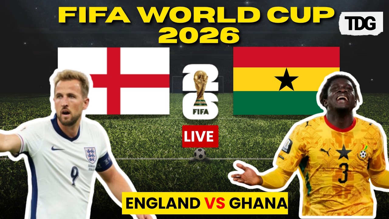 WATCH LIVE: England vs Ghana | FIFA World Cup 2026 Group L Clash
