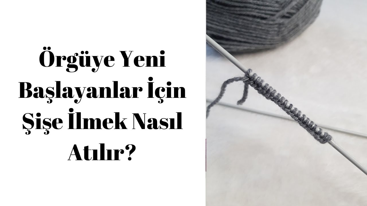 Örgüye Yeni Başlayanlar İçin Şişe İlmek Nasıl Atılır?