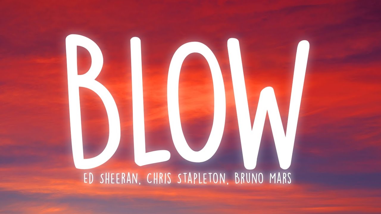 Ed Sheeran - BLOW (with Chris Stapleton & Bruno Mars) (Lyrics)