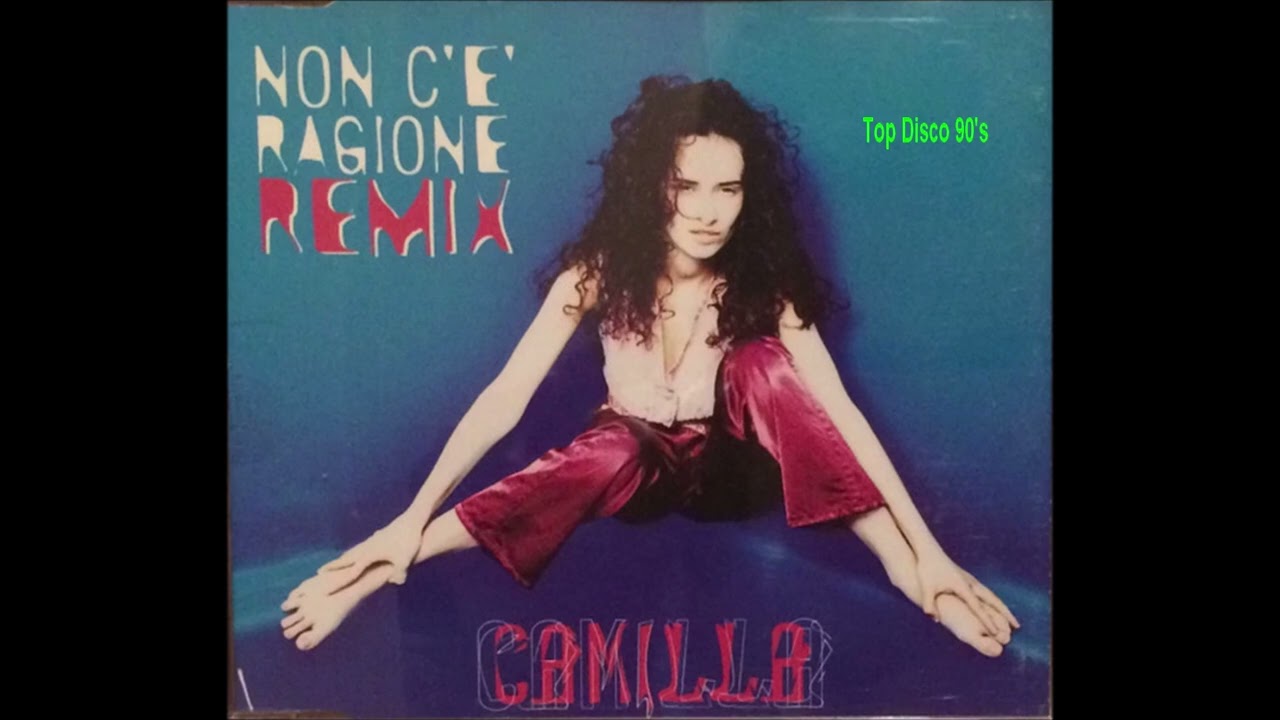 Camilla - Non C'è Ragione (Quando Mi Innamoro Mix)