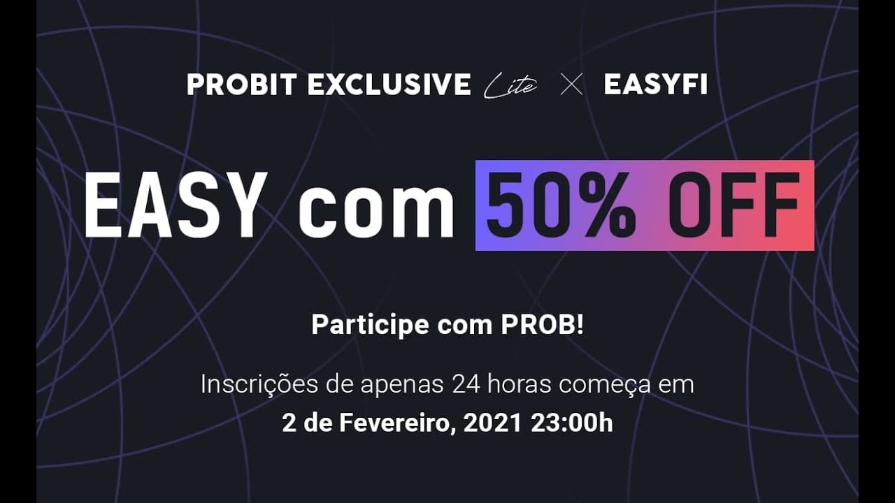 EASYFI com 50% de descontos, Copa ProBit, Compre ou Stake PROB para ganhar pontos, GANHE 10,000USDT!