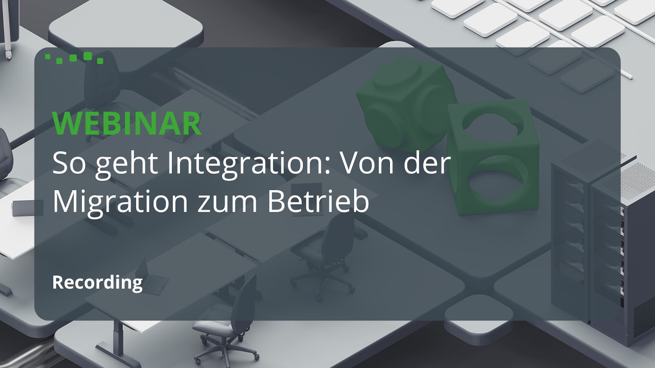 Webinar: So geht Integration – Von der Migration zum Betrieb
