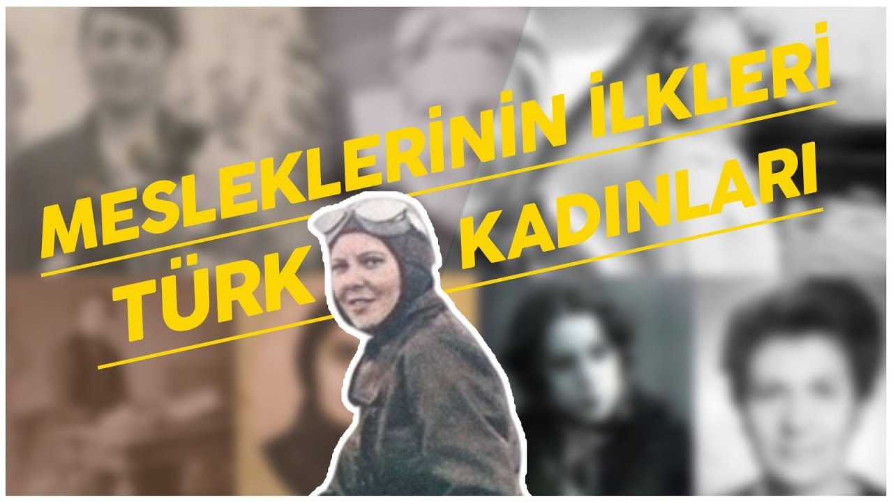 Türkiye'de Mesleklerinin İlkleri Olmuş Türk Kadınları