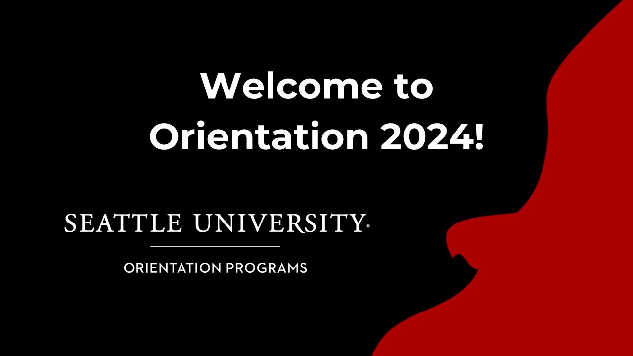 Welcome to Orientation at Seattle University! - 2024