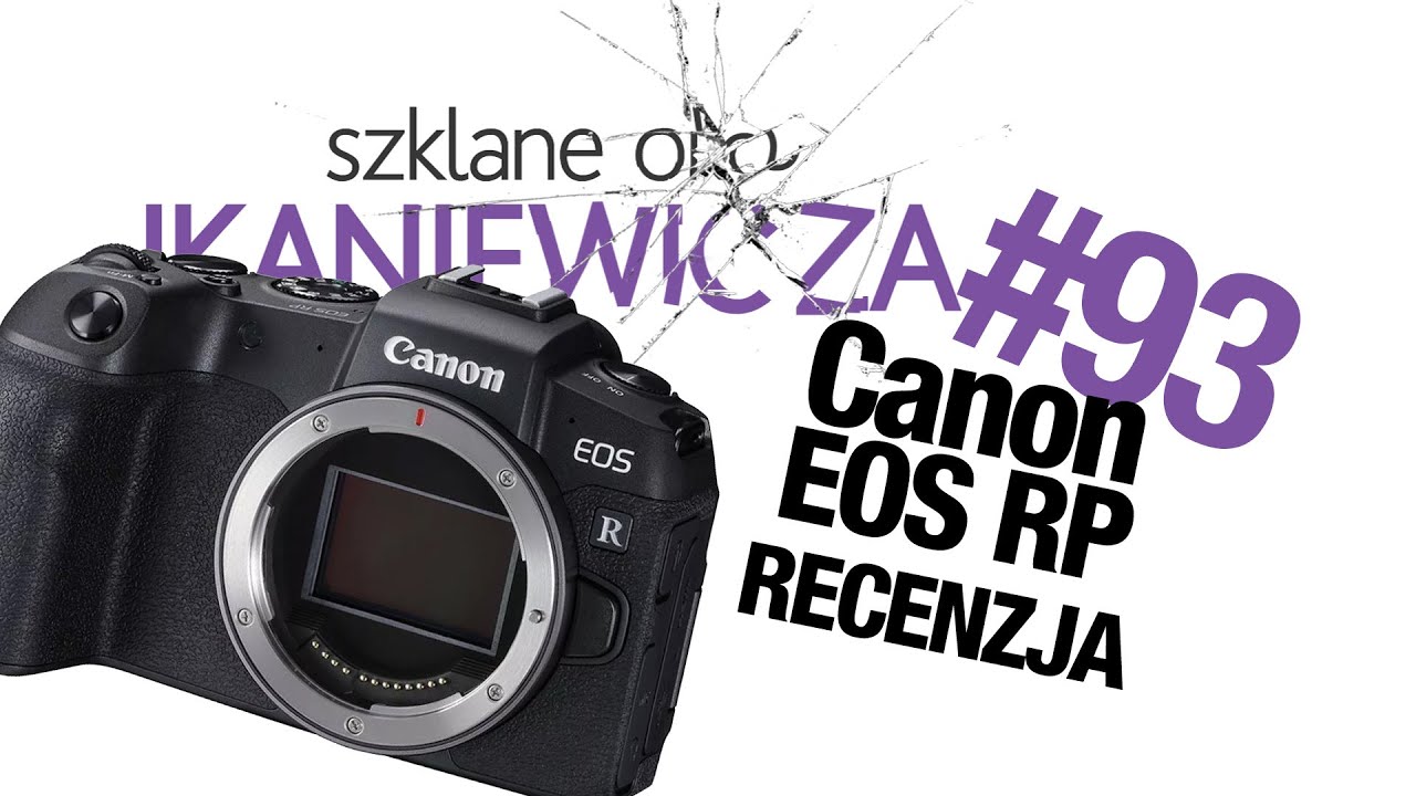 Canon EOS RP, czy lepszy od Canona R? RECENZJA- Szklane oko Ikaniewicza #93