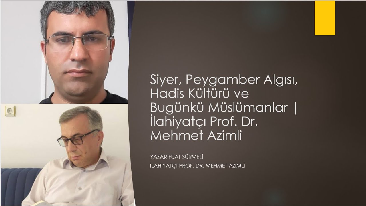 Siyer, Peygamber Algısı, Hadis K&uuml;lt&uuml;r&uuml; ve Bug&uuml;nk&uuml; M&uuml;sl&uuml;manlar | İlahiyat&ccedil;ı Prof. Dr. Mehmet Azimli