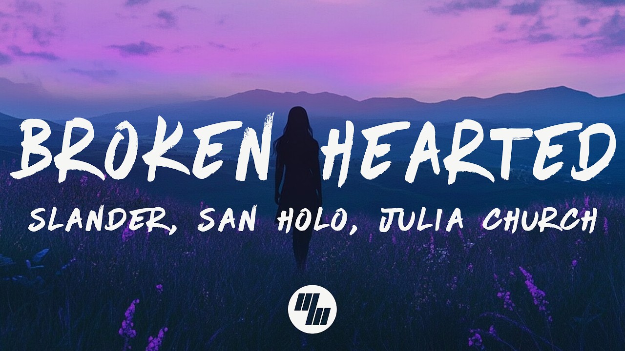 SLANDER & San Holo & Julia Church - Broken Hearted (Lyrics)
