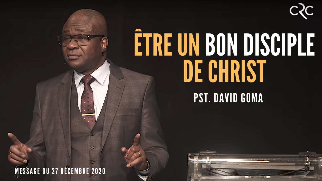 Être un bon disciple de Christ | Pst David Goma [27 décembre 2020]