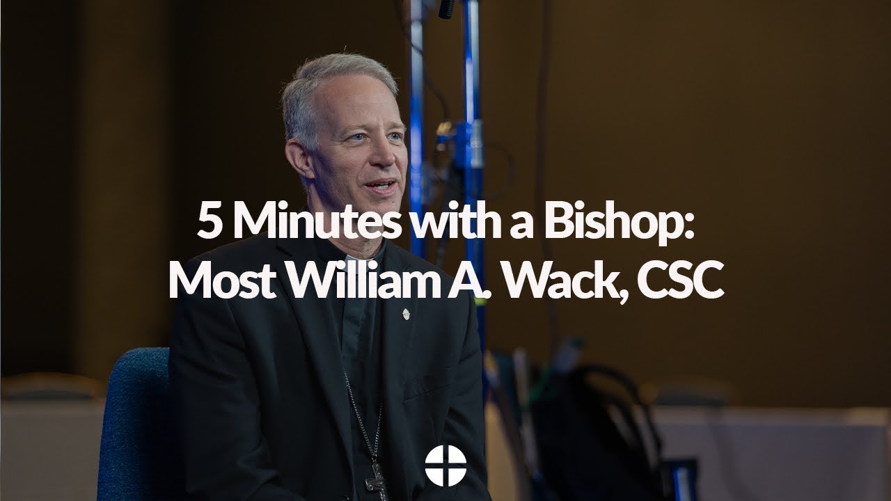 5 Minutes with a Bishop: Most Rev. William Wack, CSC on the joys and challenges of being a bishop