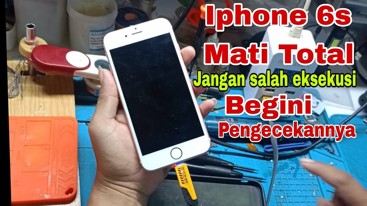 Cara memperbaiki iphone 6s mati total