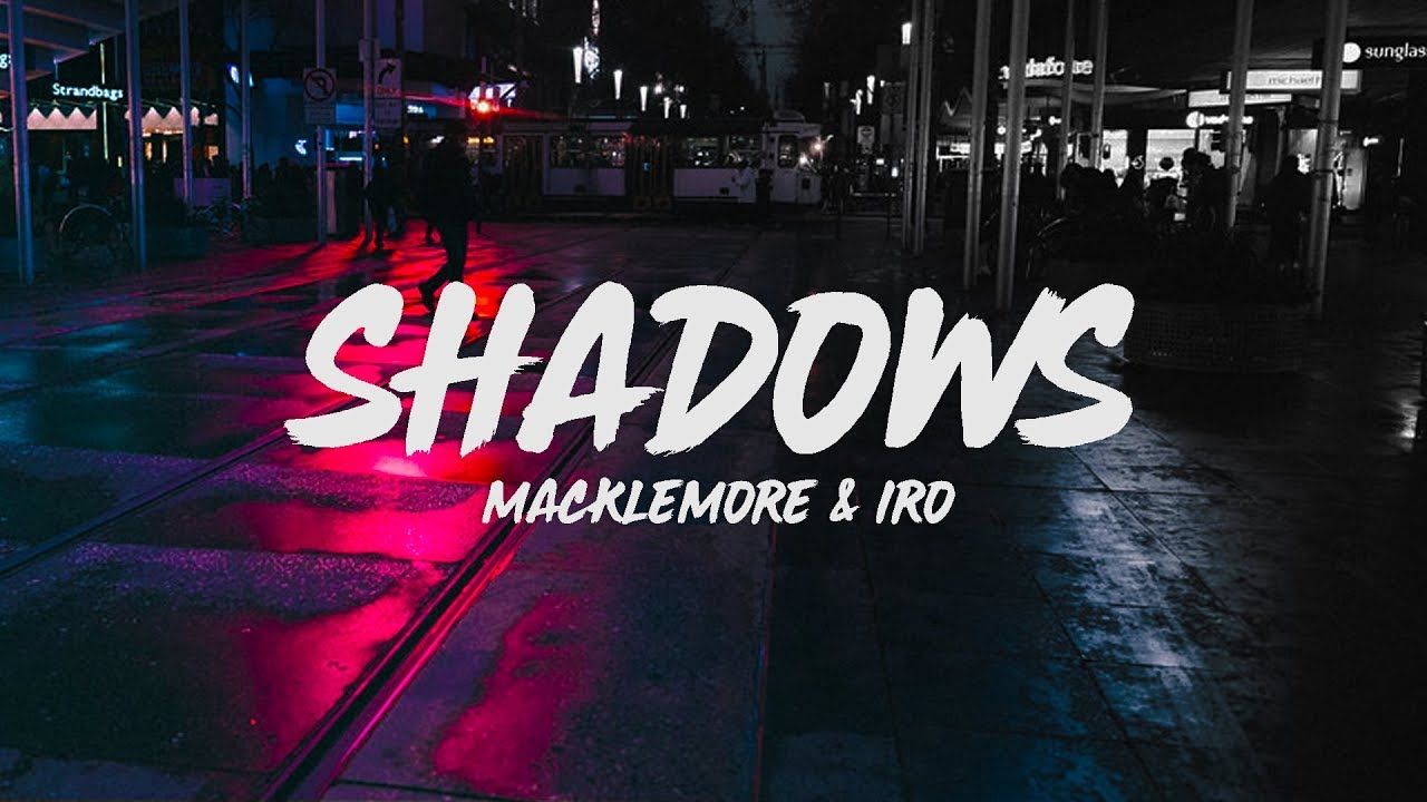 Macklemore - Shadow (Lyrics) feat. IRO