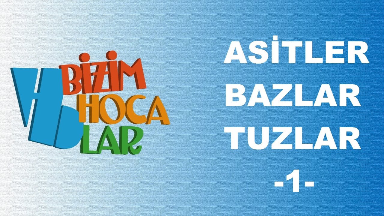 ASİTLER BAZLAR VE TUZLAR 1 - ASİT VE BAZLARIN GENEL ÖZELLİKLERİ - TYT - 10. SINIF