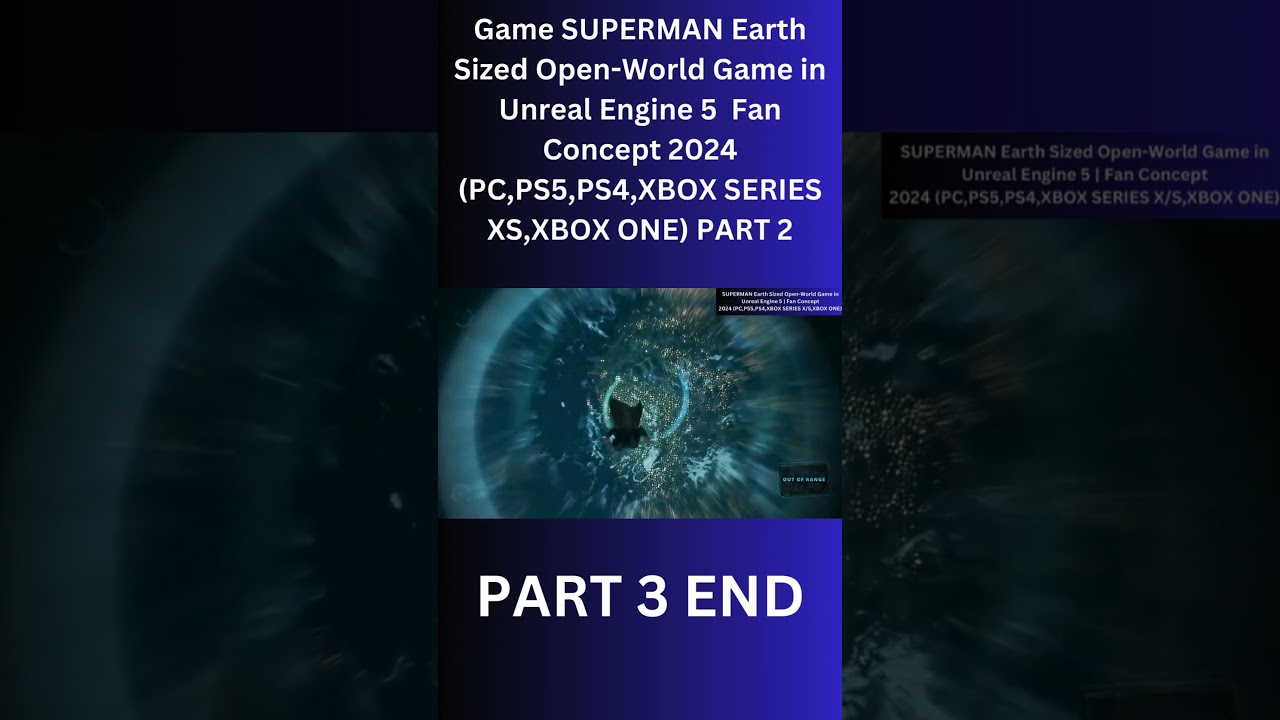 Game SUPERMAN Earth Sized Open World Game in Unreal Engine 5  Fan Concept 2024 PART 3 END 