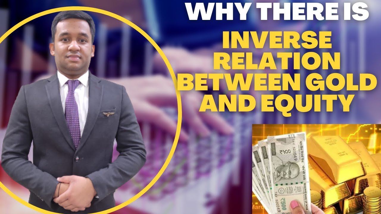 Why Inverse Relation Between Gold and Equity Market | Tushir Jain |