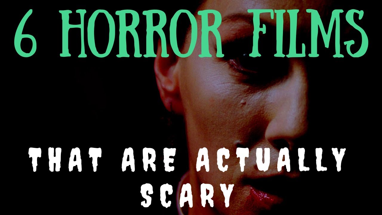 6 Horror Movies That Are Actually Scary (VOL. 7)