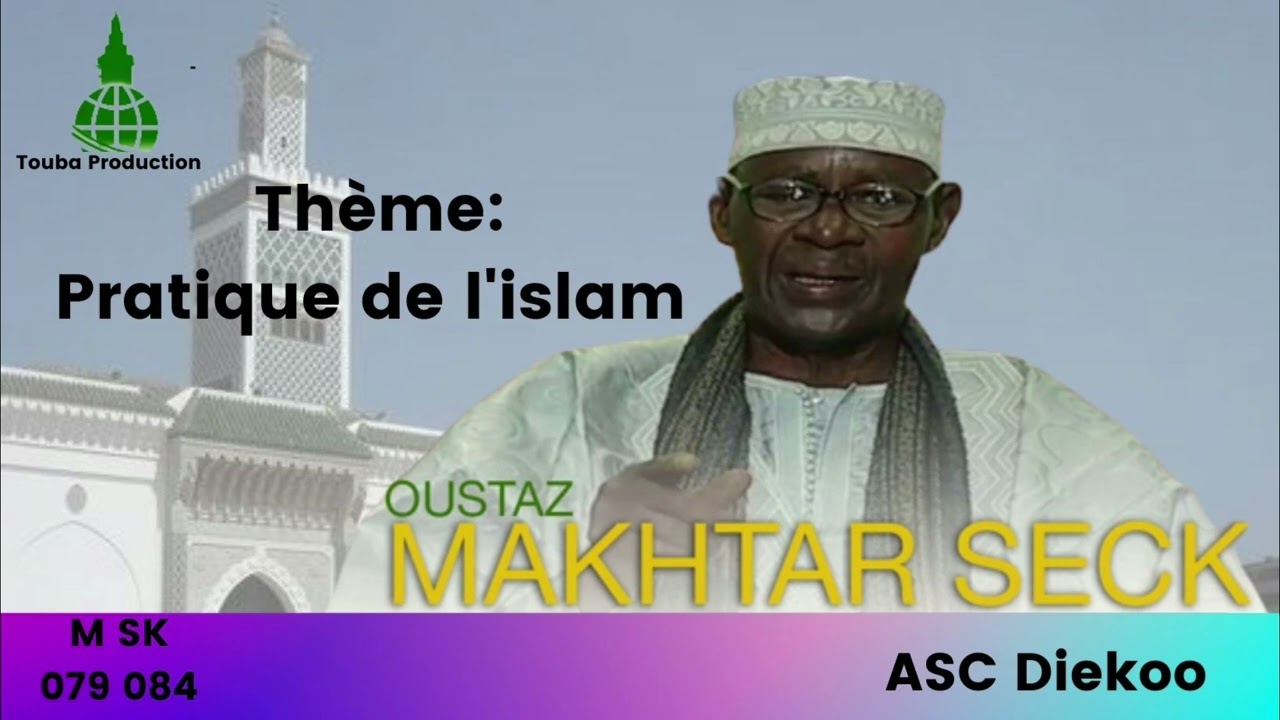 El Hadji Makhtar Seck Confeence de ASC Diekkoo su la Thème de Pratique de l'islam