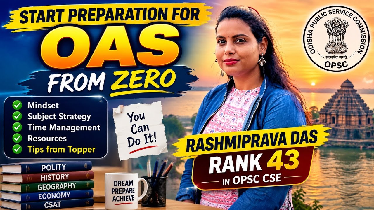 How to start preparation for OAS from Zero? Complete Beginner&rsquo;s Guide l RASHMIPRAVA DAS l Rank-43