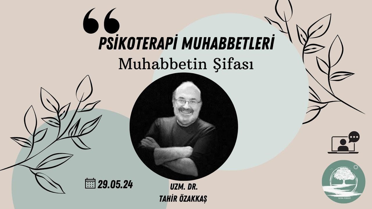 Uzm. Dr. Tahir Özakkaş ile Psikoterapi Muhabbetleri / Muhabbetin Şifası
