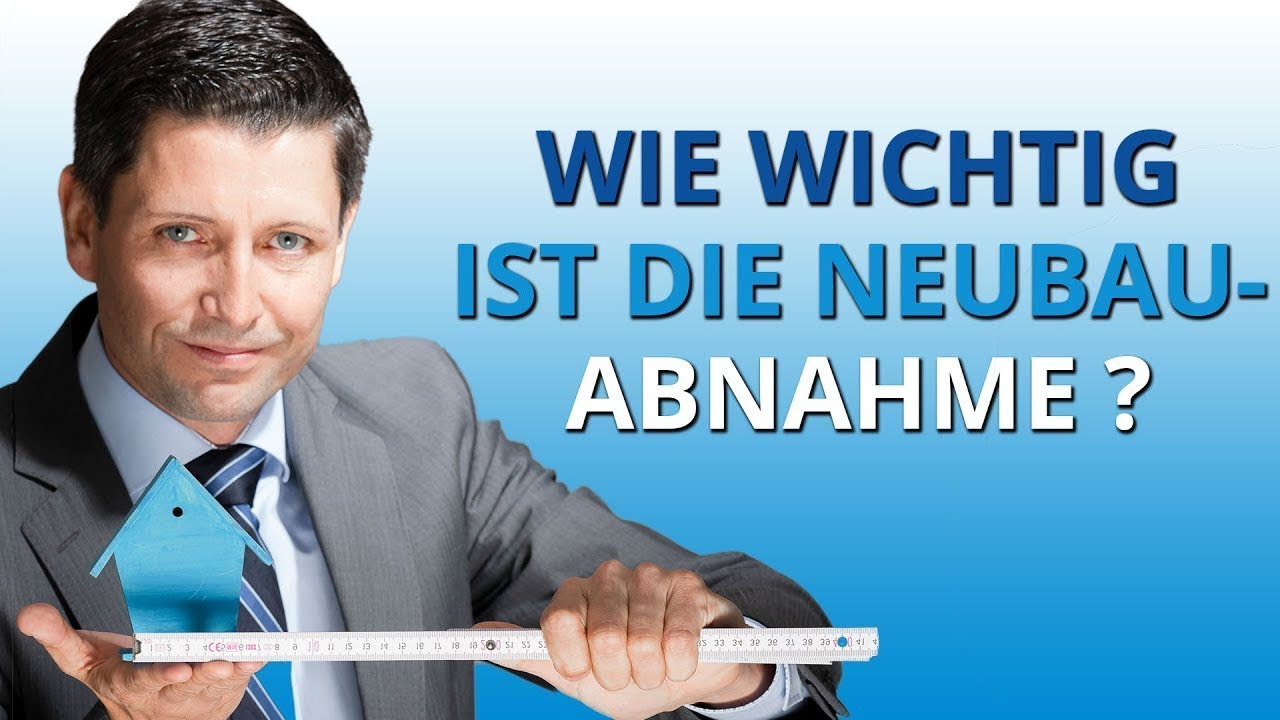 Bauabnahme - Was ist zu beachten?