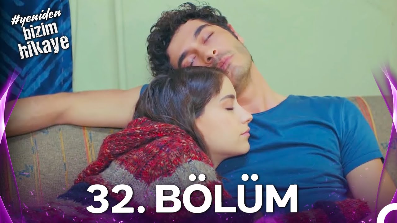 #YENİDEN Bizim Hikaye 32. Bölüm
