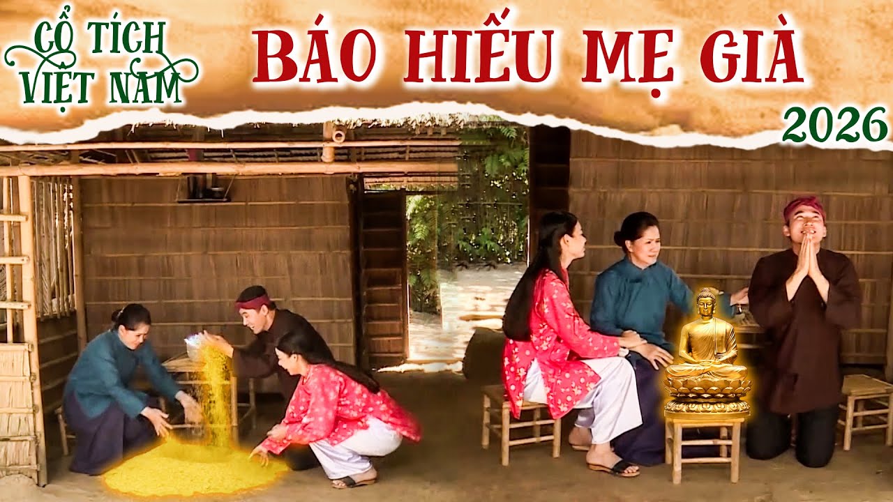 CỔ TÍCH MỚI 2026 | BÁO HIẾU MẸ GIÀ | CỔ TÍCH VIỆT NAM 2026 | CỔ TÍCH VIỆT NAM MỚI HAY NHẤT 2026