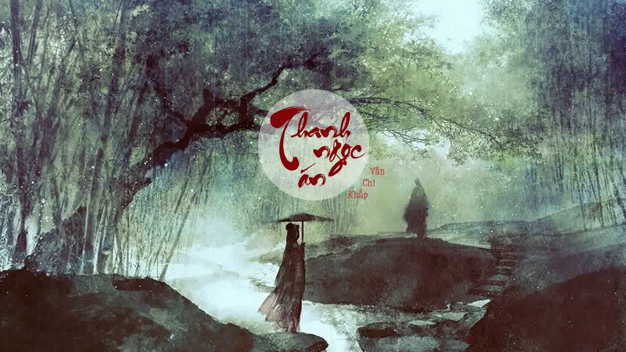 [Vietsub] Thanh Ngọc &Aacute;n - V&acirc;n Chi Khấp