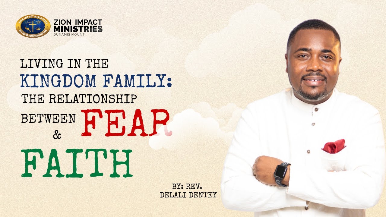 Living in the Kingdom Family: The Relationship Between Faith & Fear
