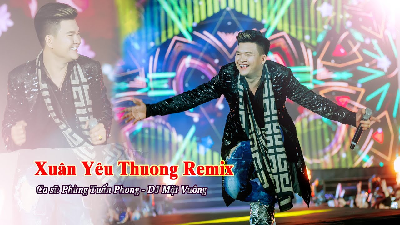 Xuân Yêu Thương Remix | Phùng Tuấn Phong Live concert The East Xuân - Sắc Việt Entertainment
