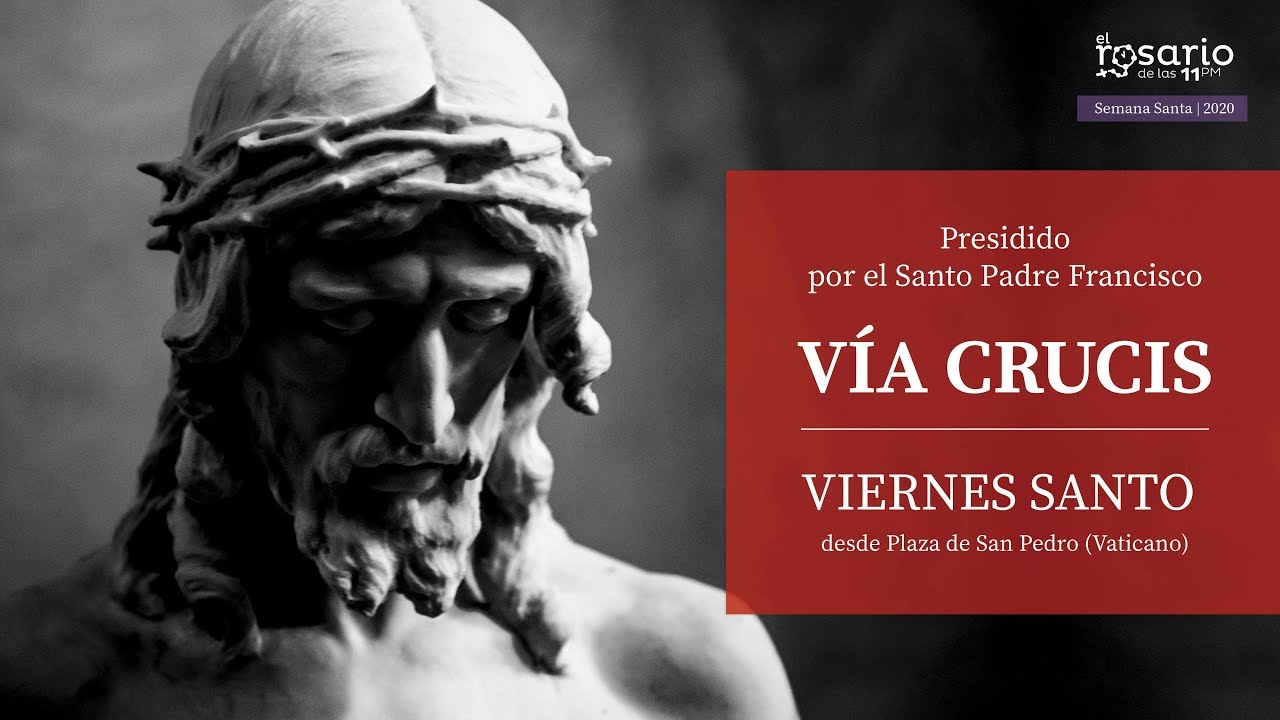 🔴Via Crucis presidido por el Santo Padre Francisco desde el Vaticano. Viernes Santo 10 abril 2020