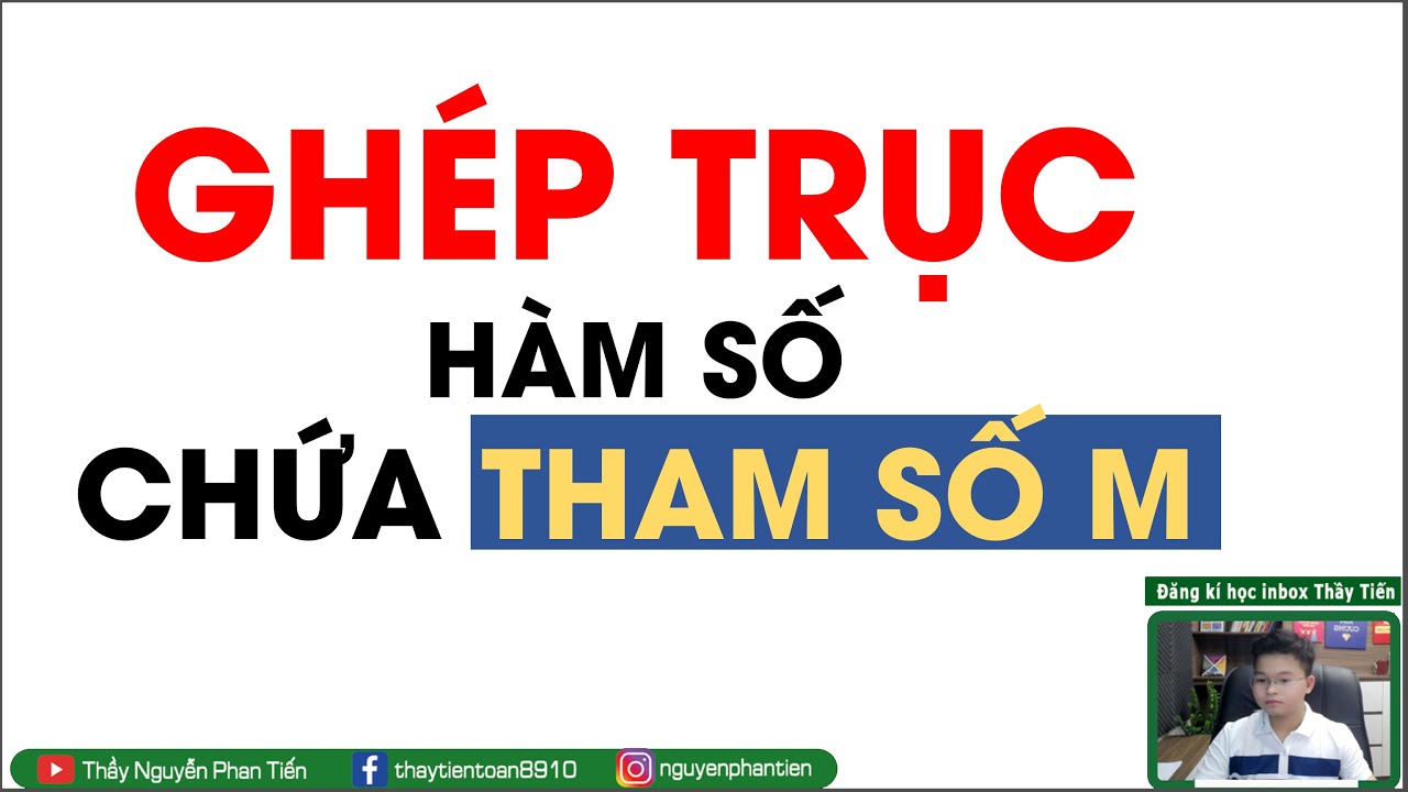 Phương Pháp Ghép Trục - Tương Giao Hàm Số Chứa m  (Toán 12) || Thầy Nguyễn Phan Tiến