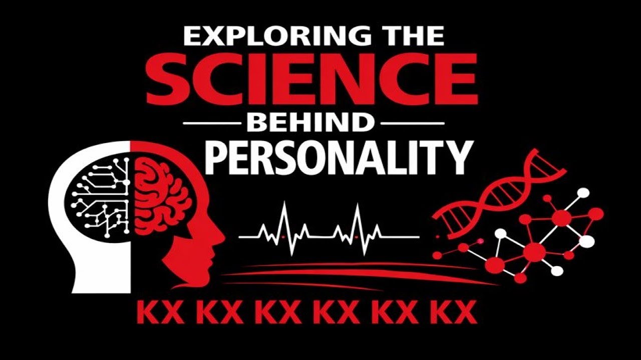 Exploring the Science Behind Personality | KX