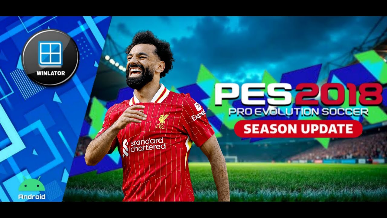 PES 2018 SEASON UPDATE 2025 PC Winlator Android (Full Transfer 2025) No Root