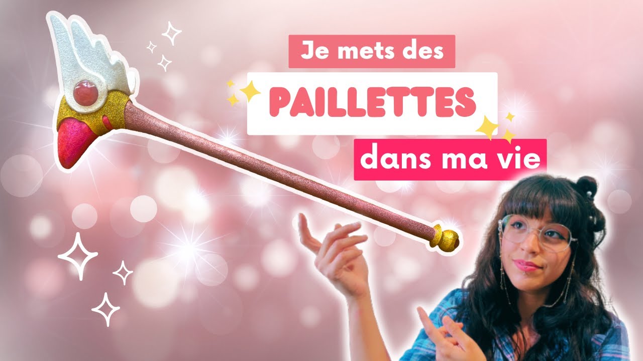 Je fabrique le sceptre de Sakura, la chasseuse de cartes, avec des paillettes !