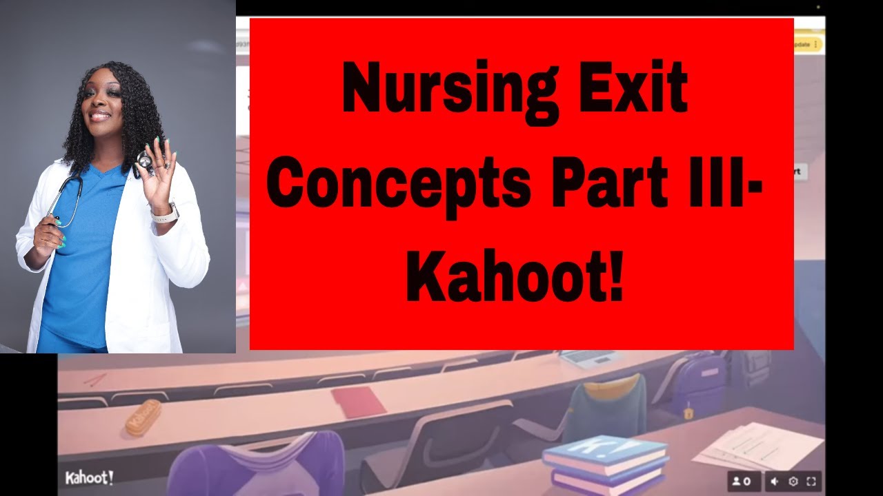 Nursing Exit Concepts To Know (Part III)- Kahoot!