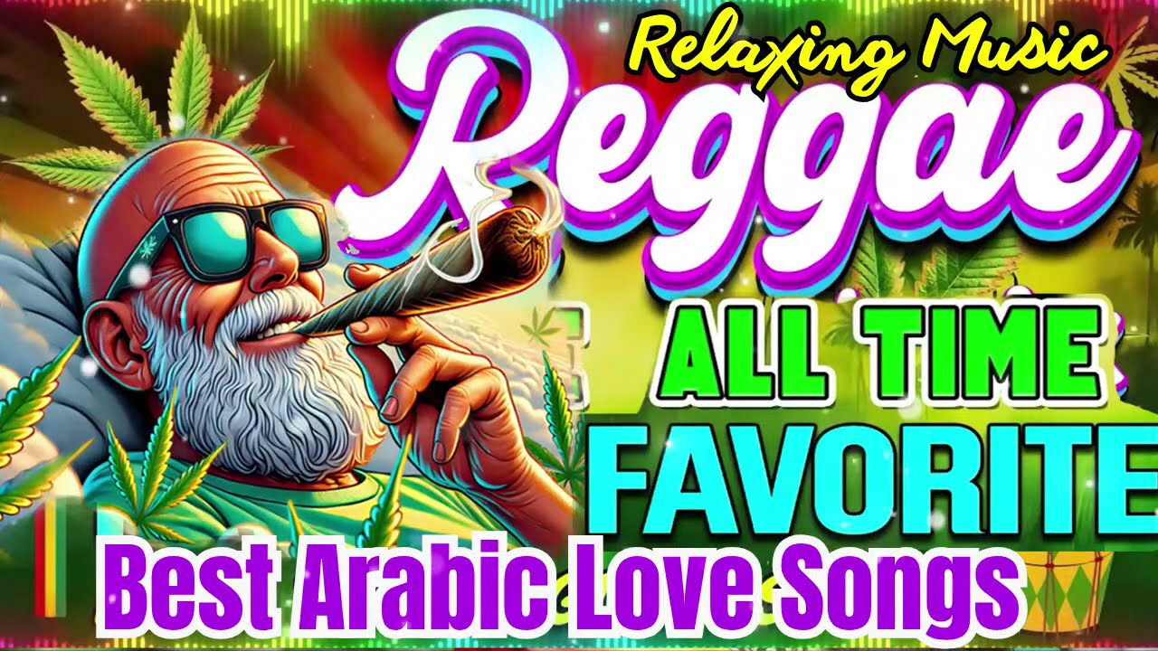 MUSIC REGGAE ARABIC VERSION 2025 💕 NEW BEST RELAXING NONSTOP REGGAE REMIX 💕BEST REGGAE ARABIC  SON
