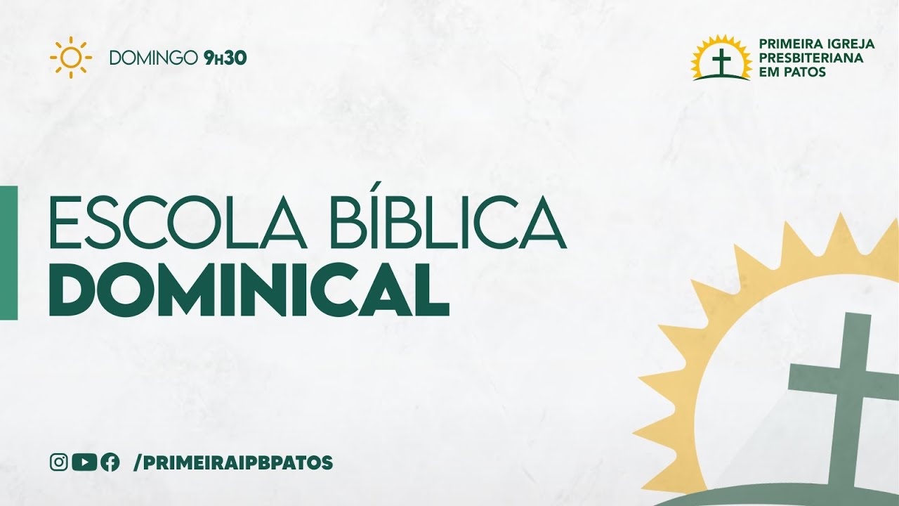 Escola Bíblica Dominical - Primeira IPB em Patos 08/02/2025