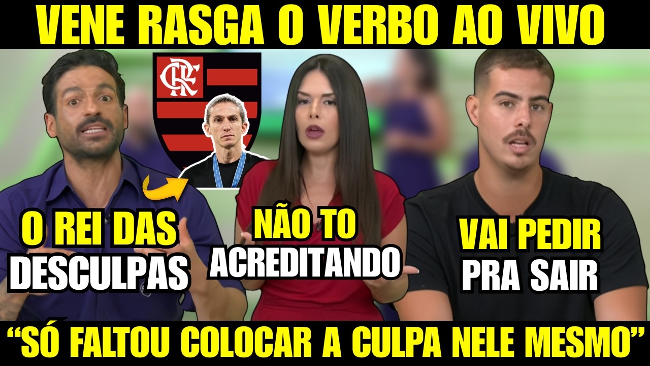 REPERCUTIU NA IMPRENSA! VENE RASGA O VERBO AO VIVO E DETONA POSTURA DE FILIPE LUIS