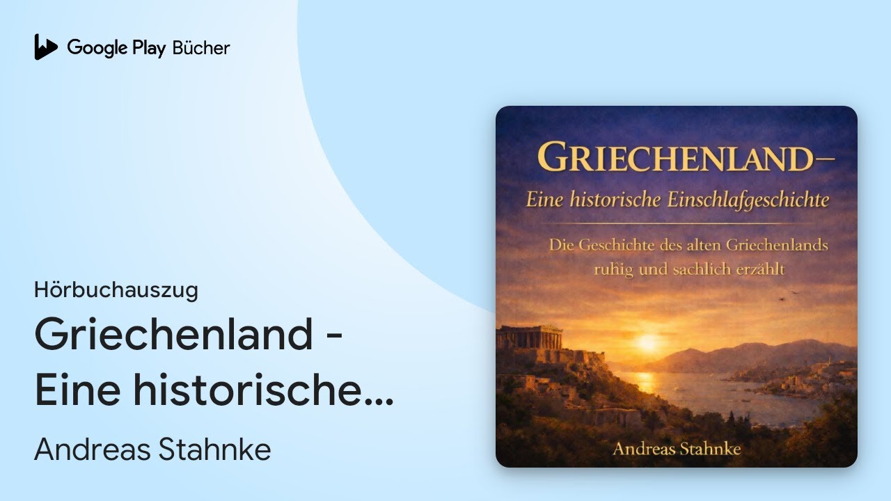 „Griechenland - Eine historische…“ von Andreas Stahnke · Hörbuchauszug