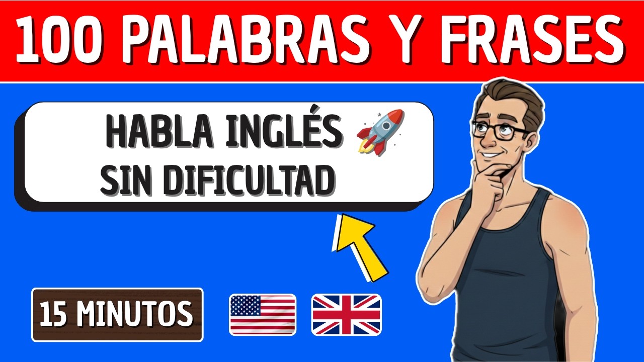 Cómo Hablar Inglés Rápido - Las Frases Más Importantes para Conversar sin Barreras