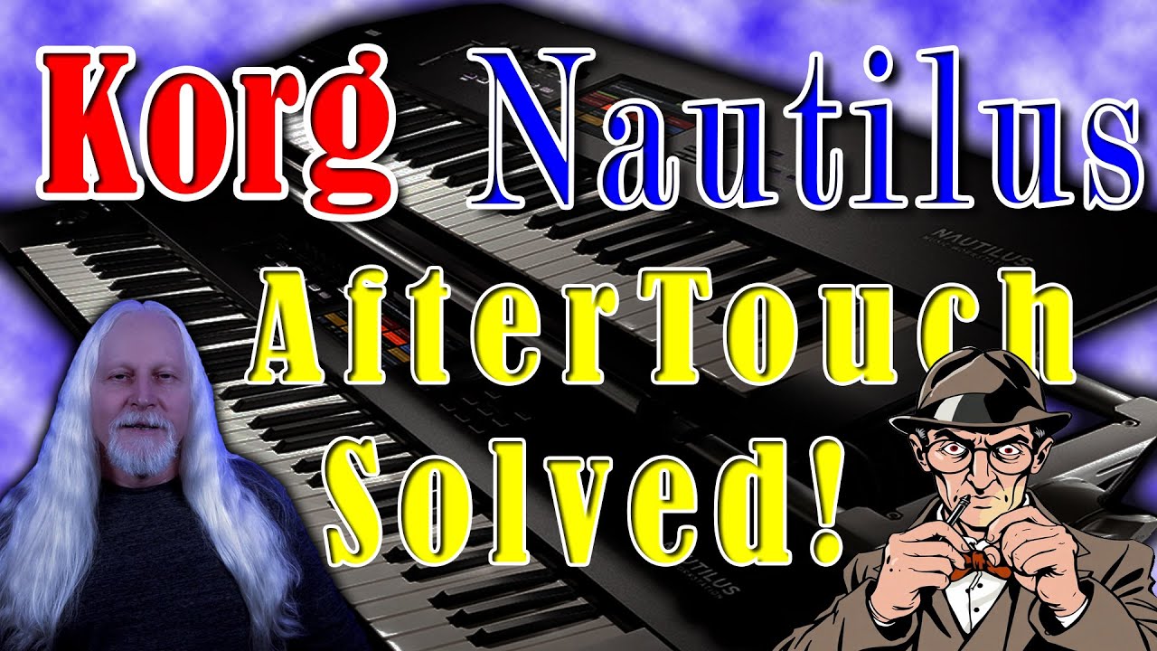 Korg Nautilus After Touch Solved Video