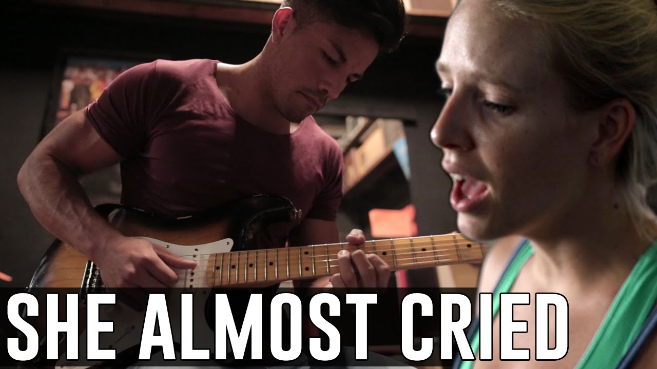 SHE ALMOST CRIED
