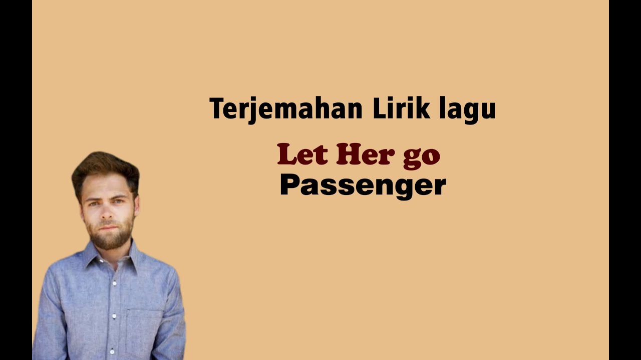 Passenger - Let Her go (  Lirik dan Terjemahan)
