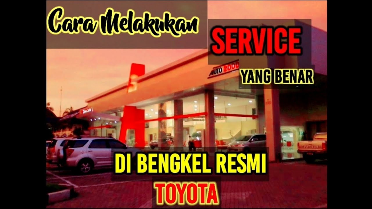 Cara melakukan servis mobil di bengkel resmi toyota